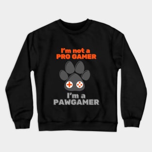 I'm Not A Pro Gamer I'm a Paw Gamer for Dog and Cat Lover Gamer Crewneck Sweatshirt